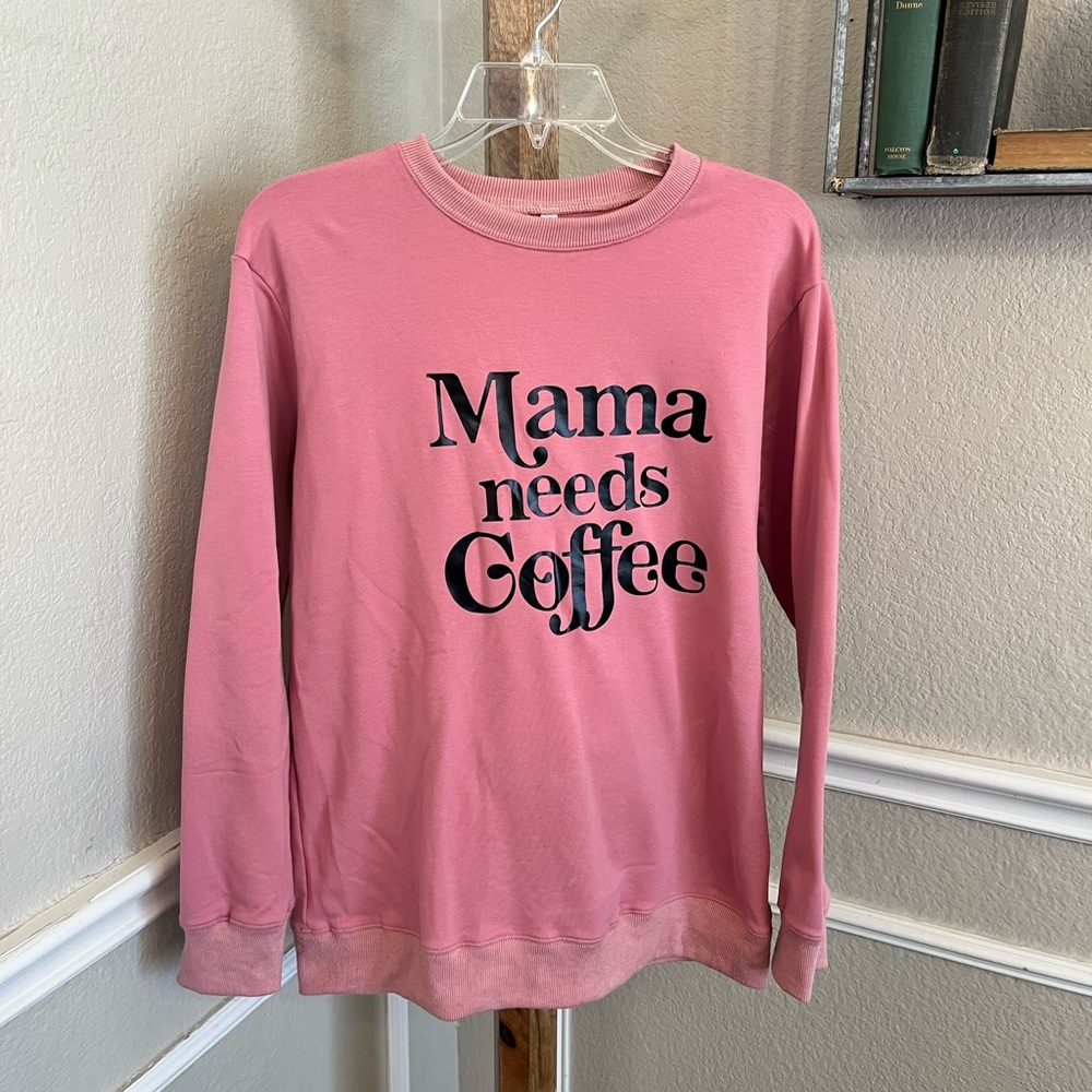 Mama Needs Coffee Sweatshirt